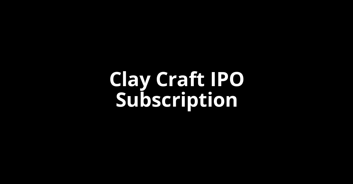 Clay Craft IPO Subscription Status