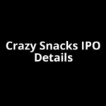 Crazy Snacks IPO Date, Review, Price, Allotment Details