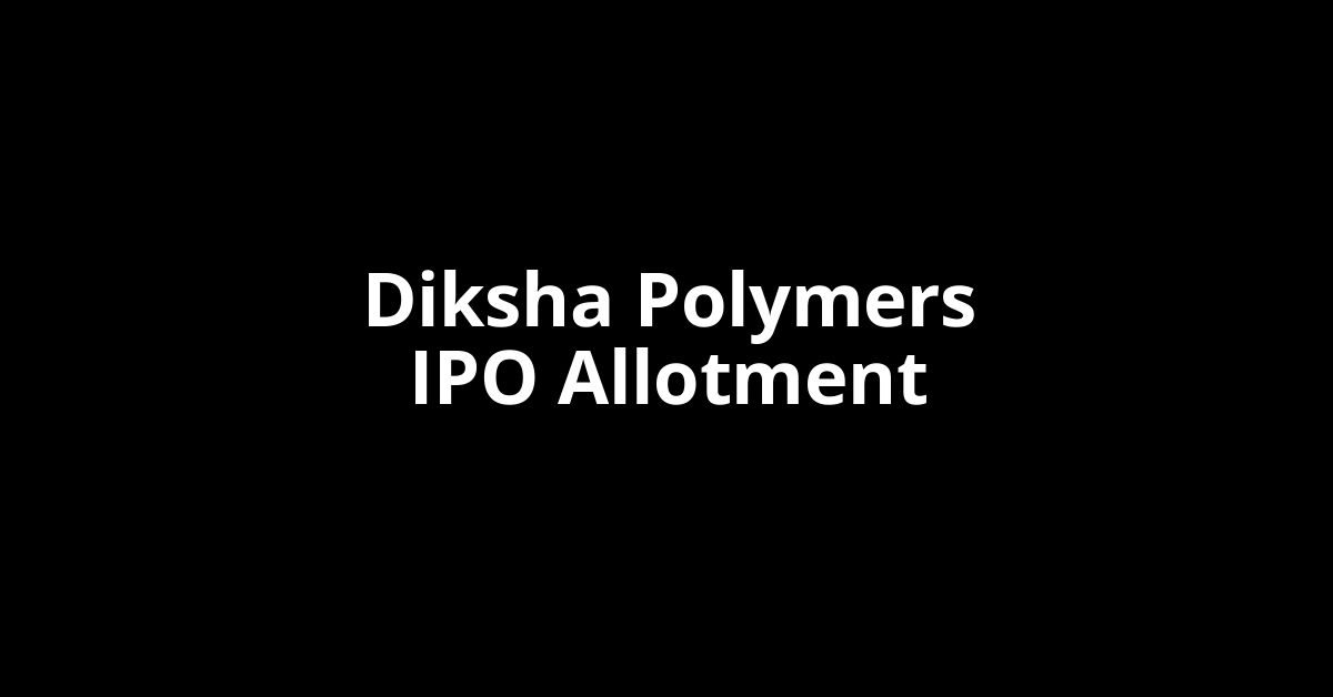 Diksha Polymers IPO Allotment Status