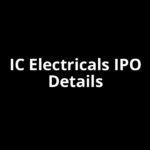 IC Electricals IPO Date, Review, Price, Allotment Details