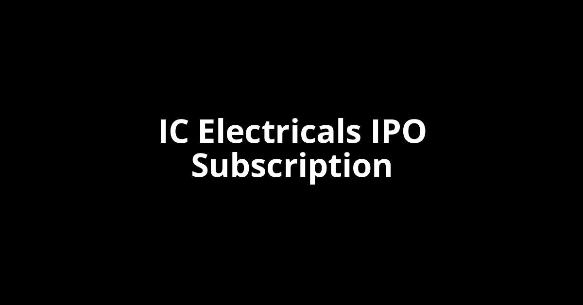 IC Electricals IPO Subscription Status