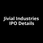 Jivial Industries IPO Date, Review, Price, Allotment Details