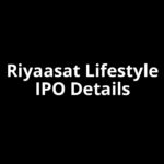 Riyaasat Lifestyle IPO Date, Review, Price, Allotment Details