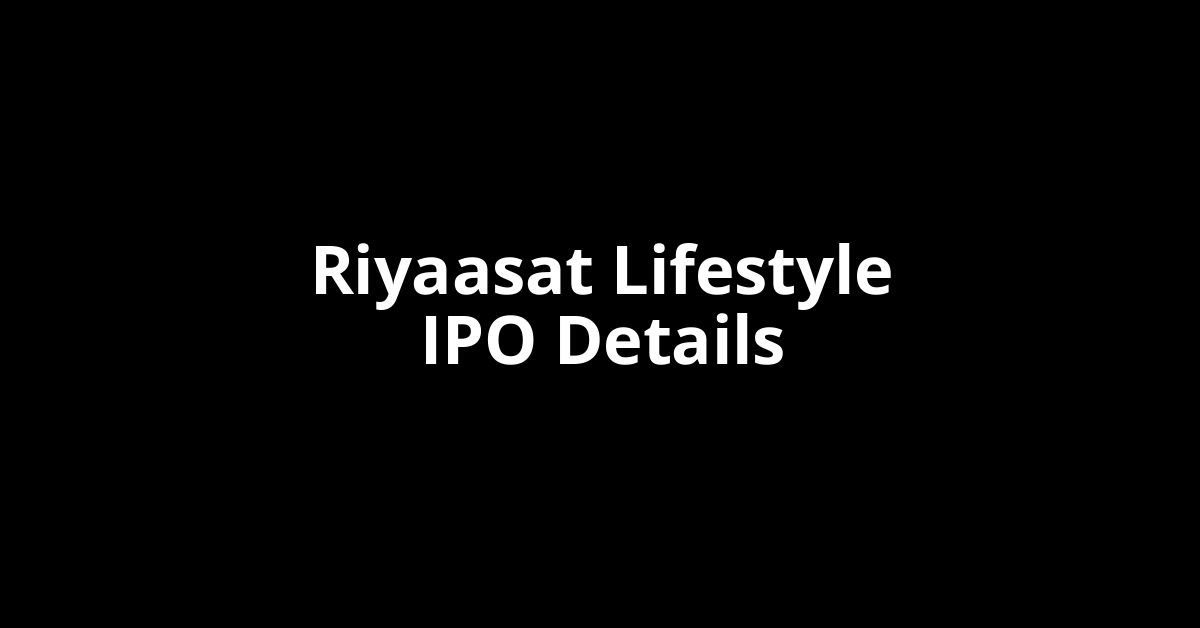 Riyaasat Lifestyle IPO Date, Review, Price, Allotment Details