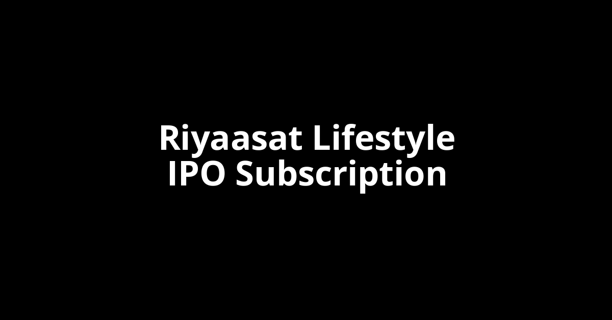 Riyaasat Lifestyle IPO Subscription Status