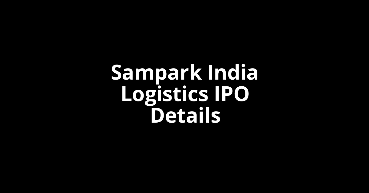 Sampark India Logistics IPO Date, Review, Price, Allotment Details