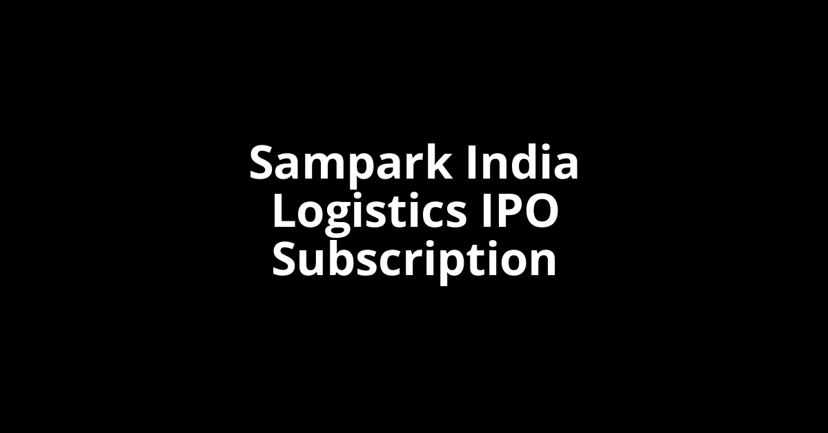Sampark India Logistics IPO Subscription Status