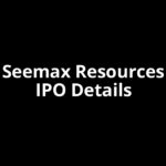 Seemax Resources IPO Date, Review, Price, Allotment Details