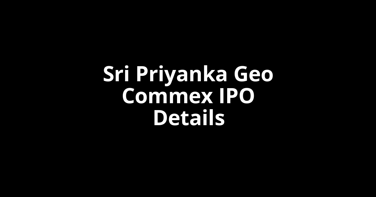 Sri Priyanka Geo Commex IPO Date, Review, Price, Allotment Details