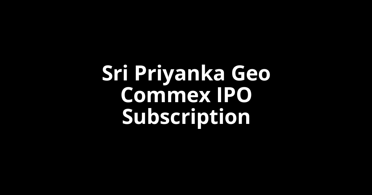 Sri Priyanka Geo Commex IPO Subscription Status