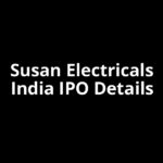 Susan Electricals India IPO Date, Review, Price, Allotment Details