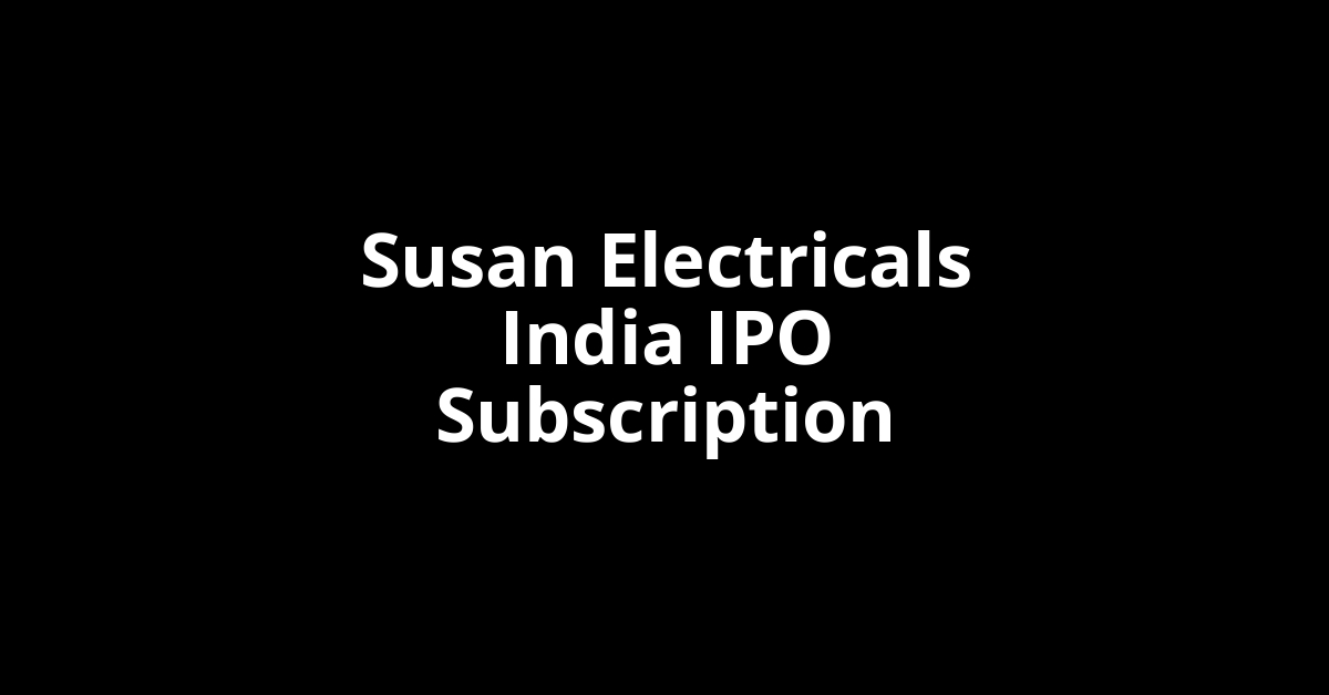 Susan Electricals India IPO Subscription Status