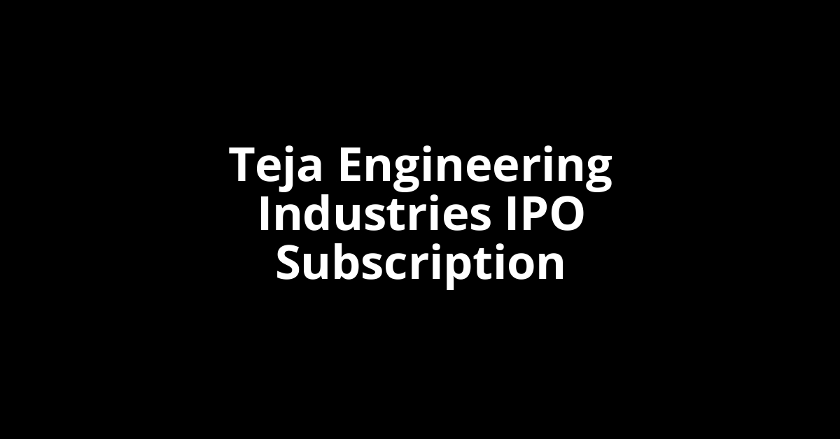 Teja Engineering Industries IPO Subscription Status