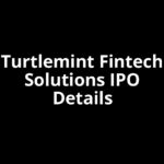 Turtlemint Fintech Solutions IPO Date, Review, Price, Allotment Details