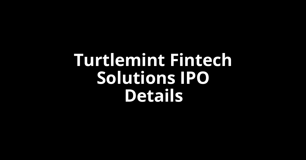 Turtlemint Fintech Solutions IPO Date, Review, Price, Allotment Details