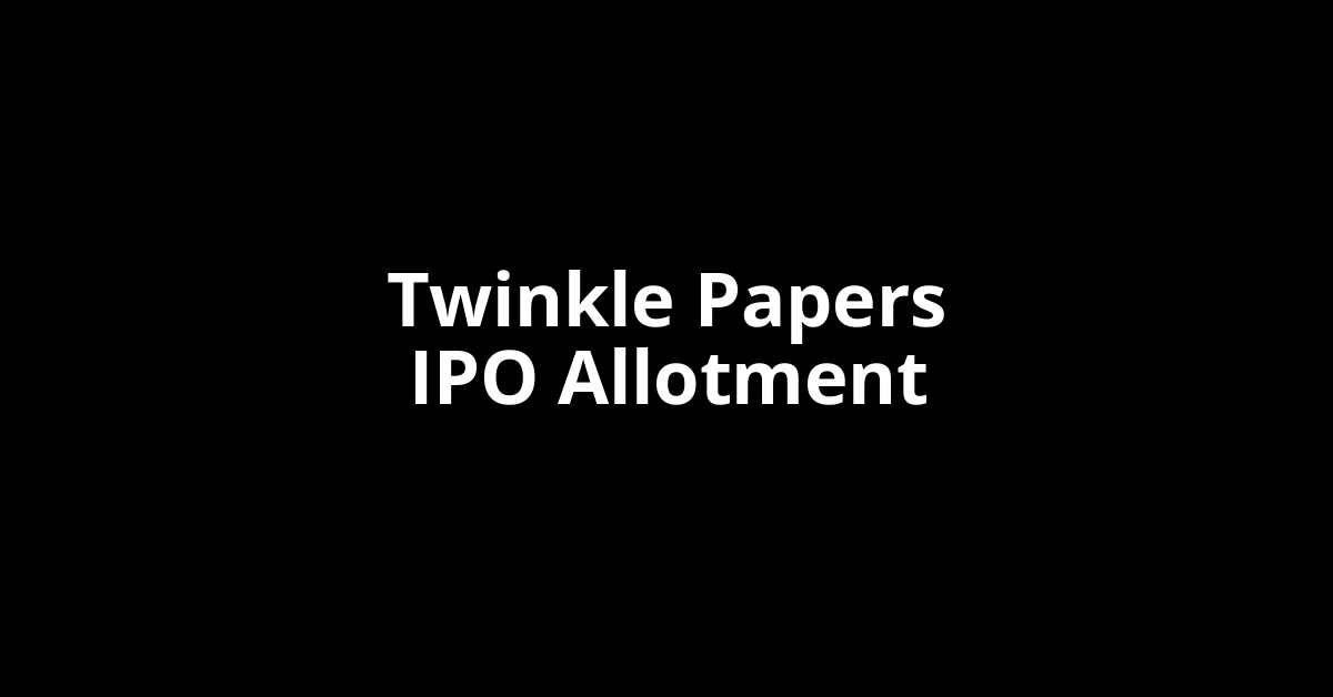 Twinkle Papers IPO Allotment Status