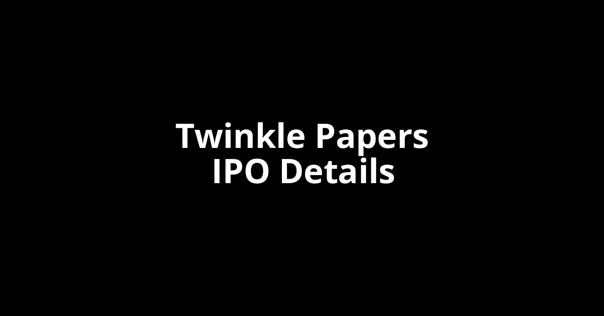 Twinkle Papers IPO Date, Review, Price, Allotment Details