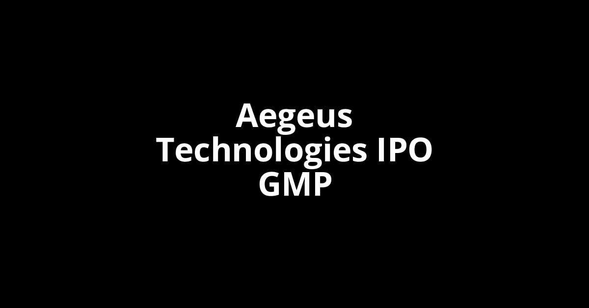 Aegeus Technologies IPO GMP, Grey Market Premium Today