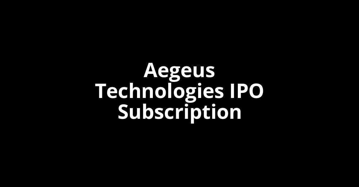 Aegeus Technologies IPO Subscription Status