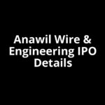 Anawil Wire & Engineering IPO Date, Review, Price, Allotment Details