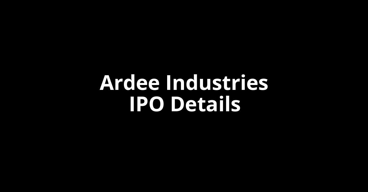 Ardee Industries IPO Date, Review, Price, Allotment Details