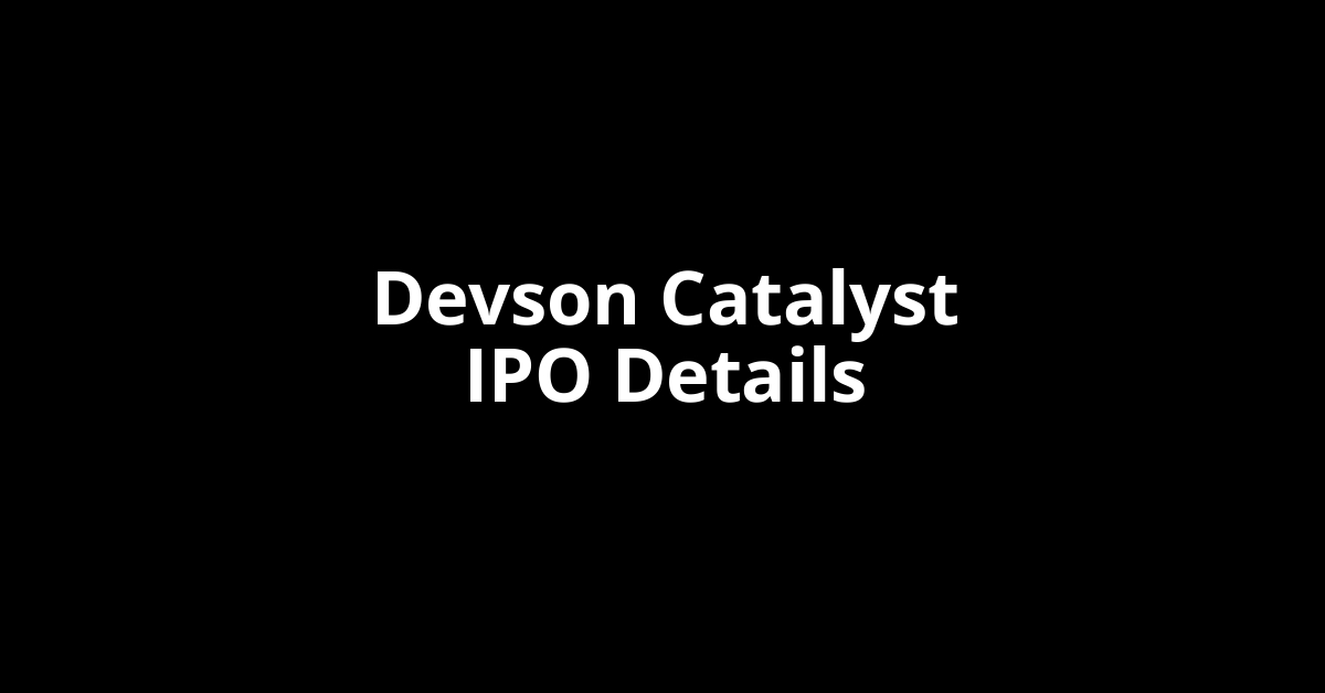Devson Catalyst IPO Date, Review, Price, Allotment Details