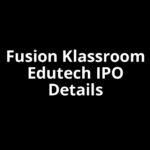 Fusion Klassroom Edutech IPO Date, Review, Price, Allotment Details