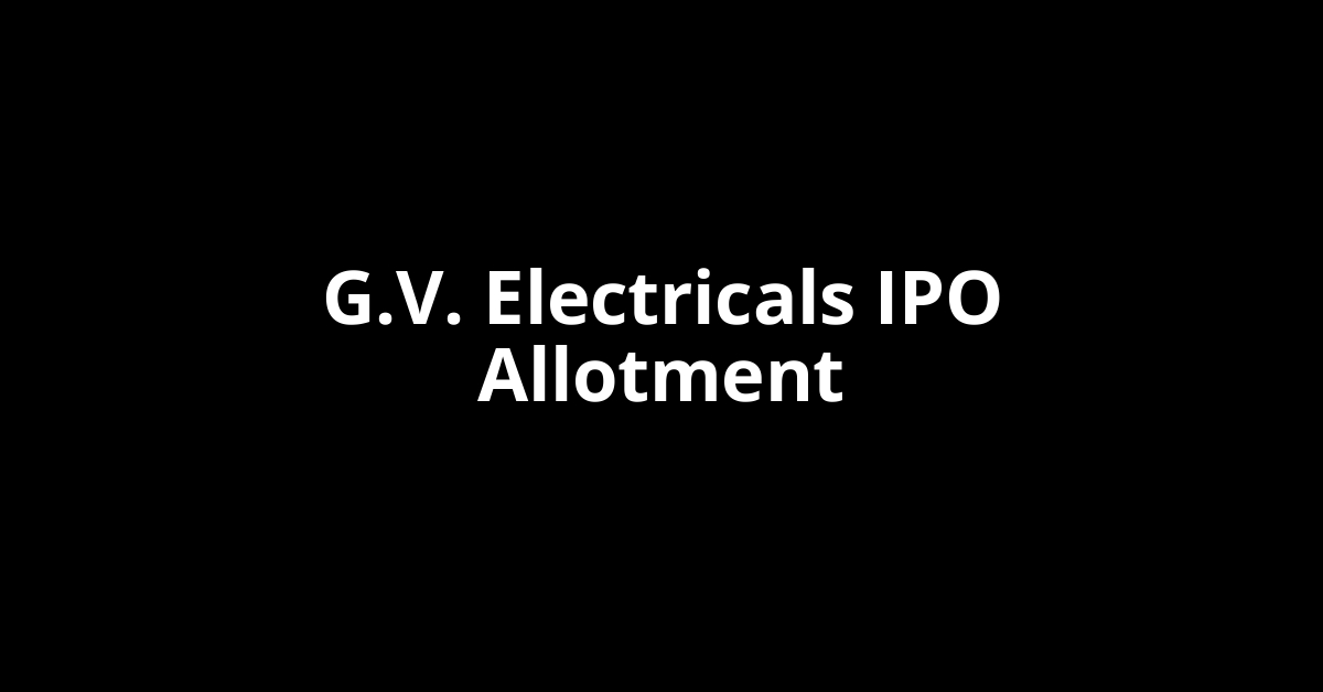 G.V. Electricals IPO Allotment Status