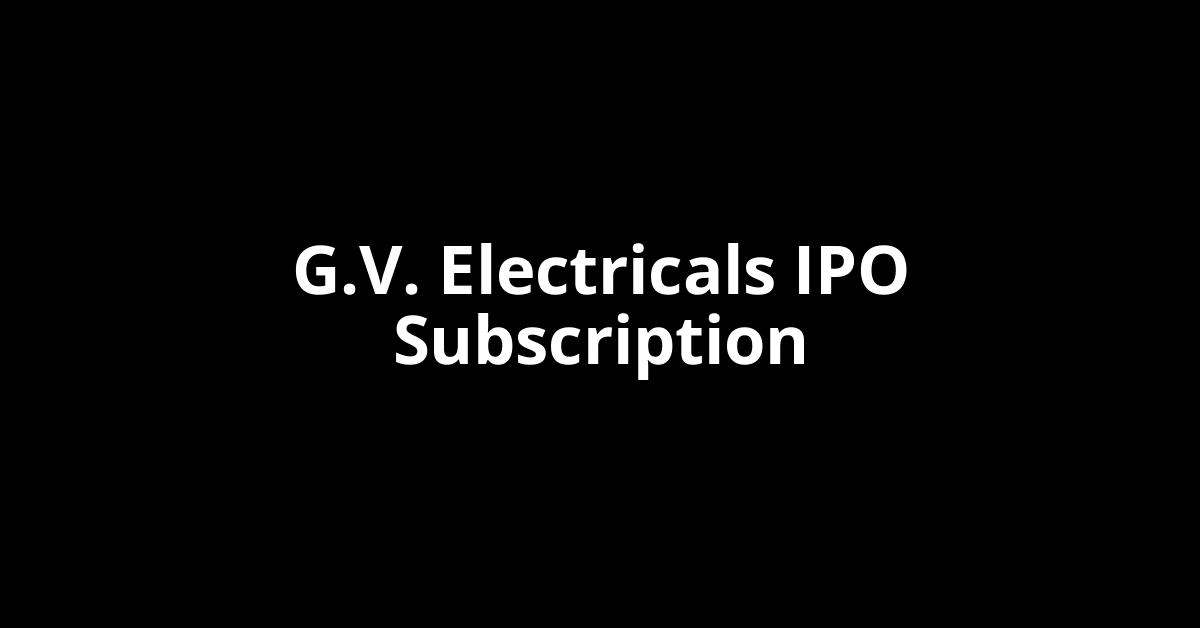 G.V. Electricals IPO Subscription Status