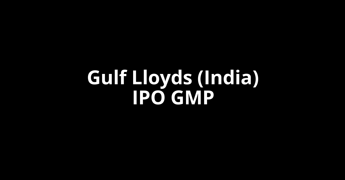 Gulf Lloyds (India) IPO GMP, Grey Market Premium Today