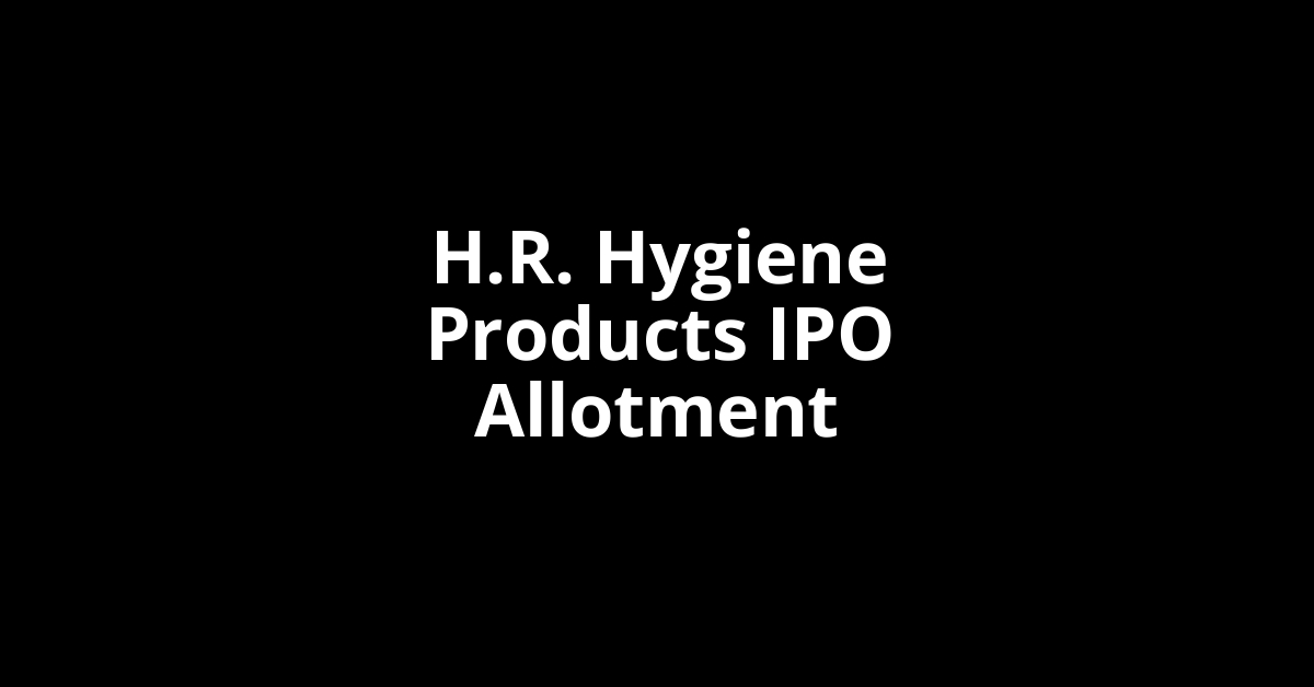 H.R. Hygiene Products IPO Allotment Status