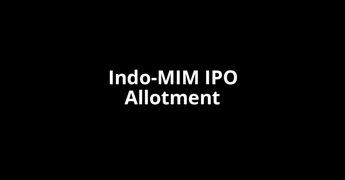 Indo-MIM IPO Allotment Status
