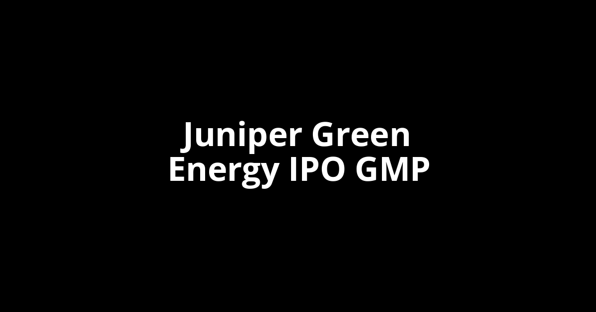Juniper Green Energy IPO GMP, Grey Market Premium Today