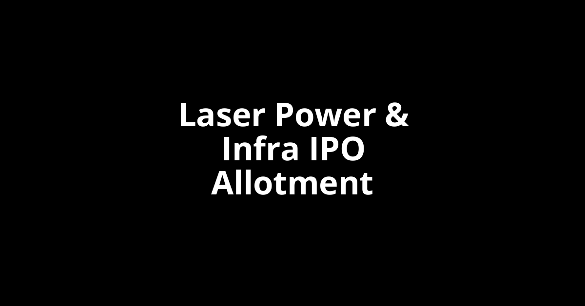 Laser Power & Infra IPO Allotment Status