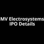 MV Electrosystems IPO Date, Review, Price, Allotment Details