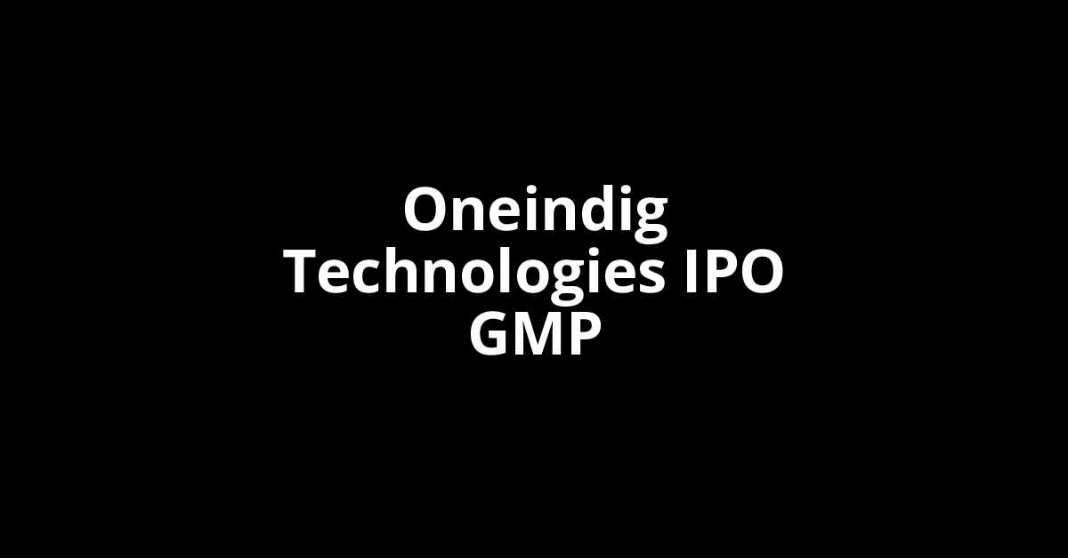 Oneindig Technologies IPO GMP, Grey Market Premium Today