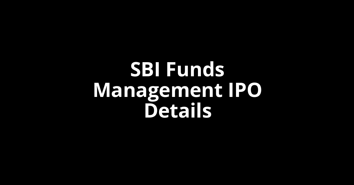 SBI Funds Management IPO Date, Review, Price, Allotment Details