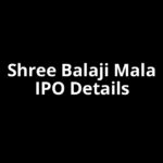 Shree Balaji Mala IPO Date, Review, Price, Allotment Details Shree Balaji Mala IPO Date, Review, Price, Allotment Details