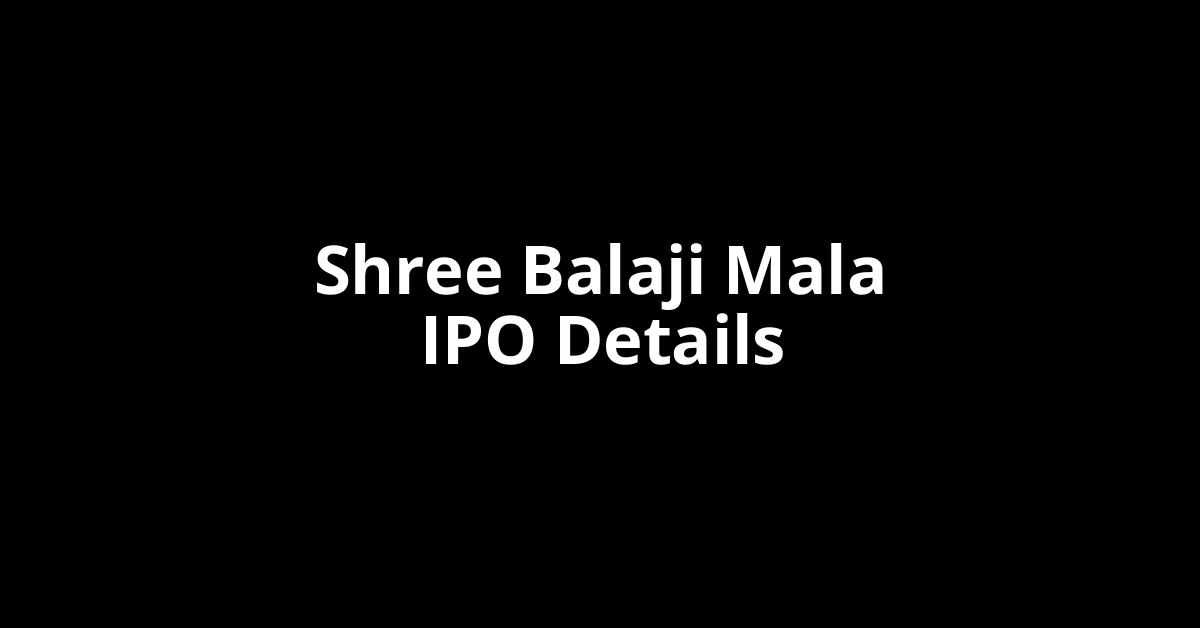Shree Balaji Mala IPO Date, Review, Price, Allotment Details
