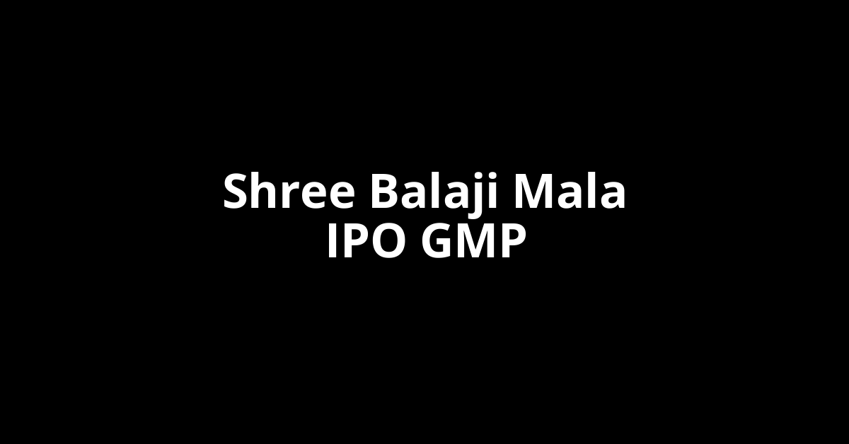 Shree Balaji Mala IPO GMP, Grey Market Premium Today