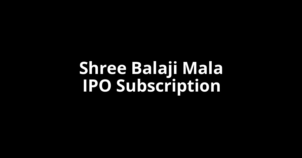 Shree Balaji Mala IPO Subscription Status