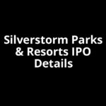 Silverstorm Parks & Resorts IPO Date, Review, Price, Allotment Details