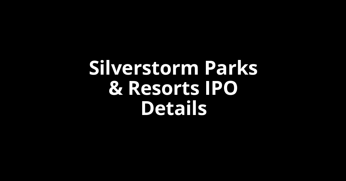 Silverstorm Parks & Resorts IPO Date, Review, Price, Allotment Details