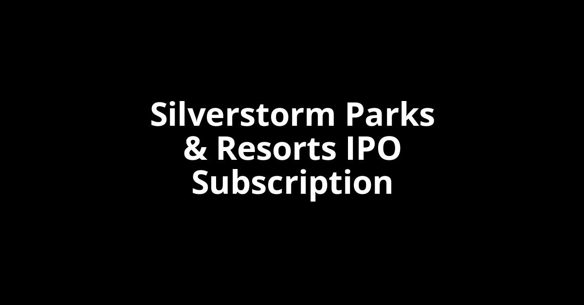 Silverstorm Parks & Resorts IPO Subscription Status