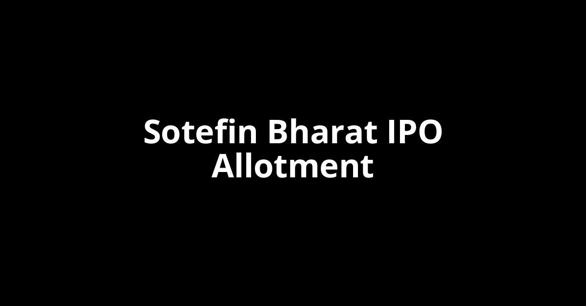 Sotefin Bharat IPO Allotment Status