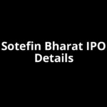 Sotefin Bharat IPO Date, Review, Price, Allotment Details