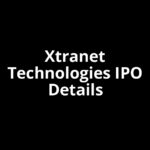 Xtranet Technologies IPO Date, Review, Price, Allotment Details