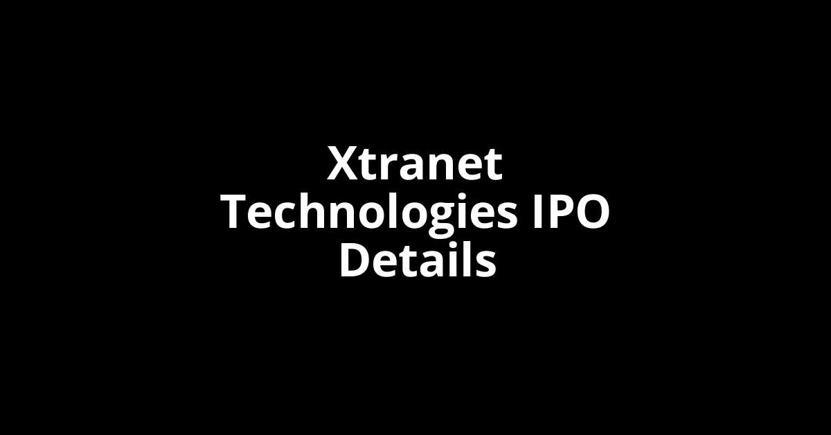 Xtranet Technologies IPO Date, Review, Price, Allotment Details