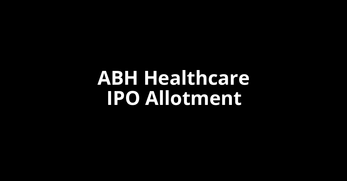 ABH Healthcare IPO Allotment Status