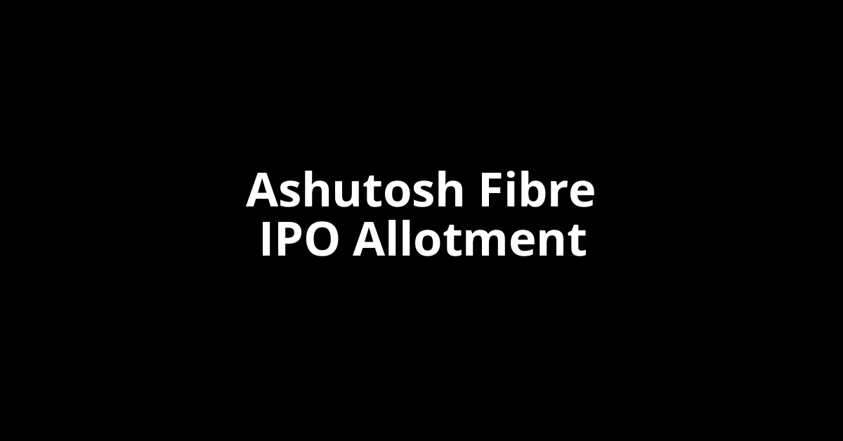 Ashutosh Fibre IPO Allotment Status